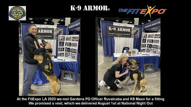 Thank you FitExpo for inviting us to display a booth in the LA Convention Center January 15, 2023 where we met Officer Ruvalcaba and measured Maxo who received his vest at National Night Out on August 1st, 2023