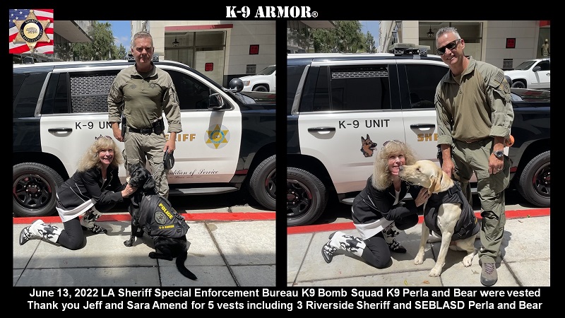 Thank you Sgt Bishop for the honor of protecting your LA Sheriff Bomb Squad K9 Perla and Bear